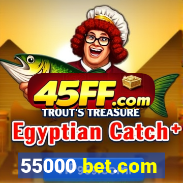55000 bet.com